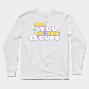 See You In The Clouds Long Sleeve T-Shirt